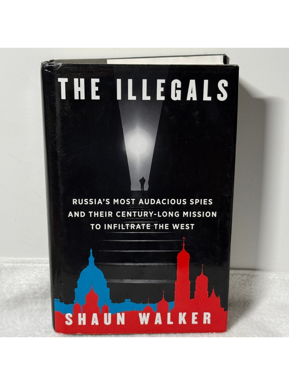 The Illegals Shaun Walker 2025 First Edition Hardcover Russian Spy History